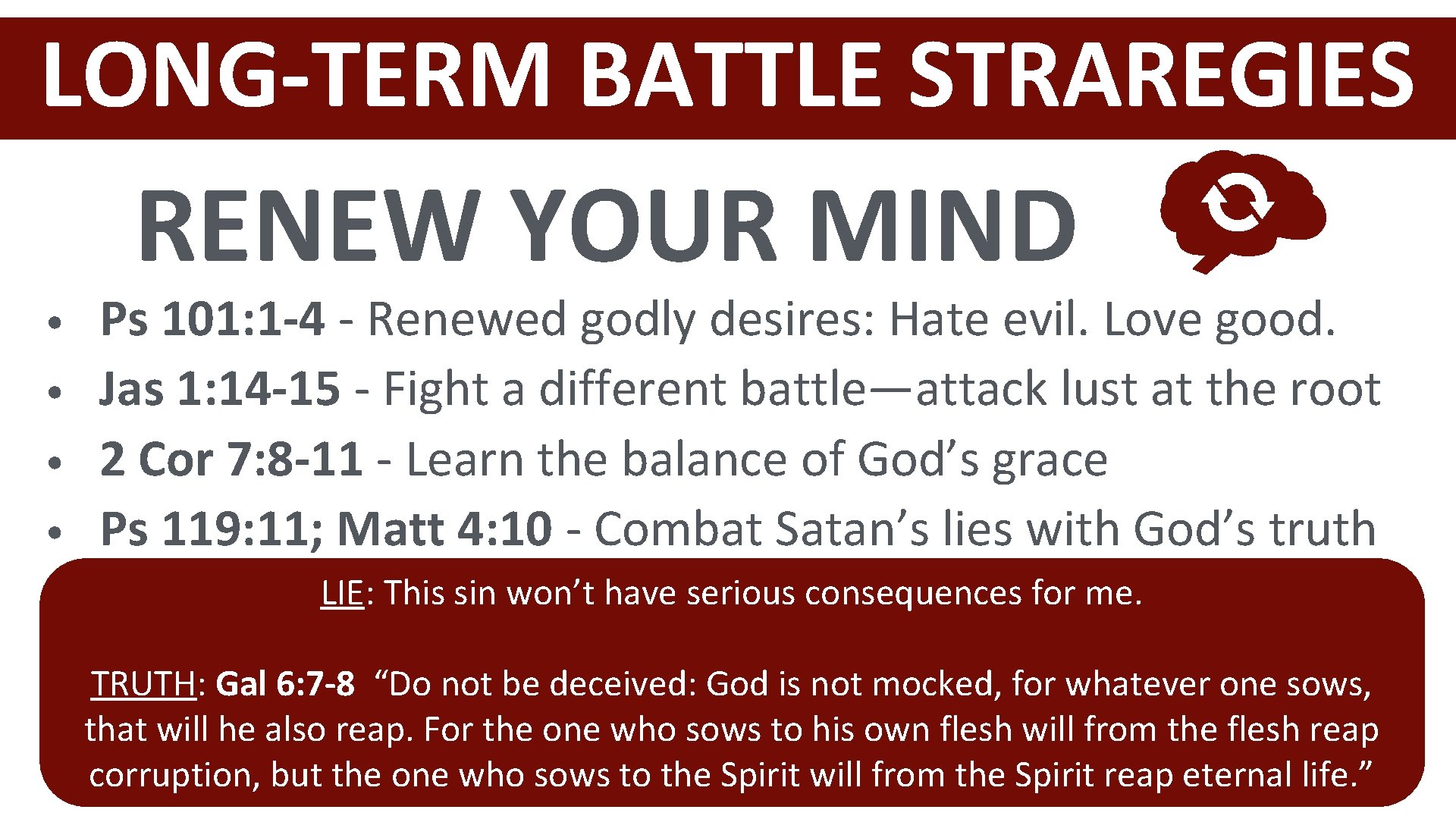 LONG-TERM BATTLE STRAREGIES RENEW YOUR MIND • • Ps 101: 1 -4 - Renewed
