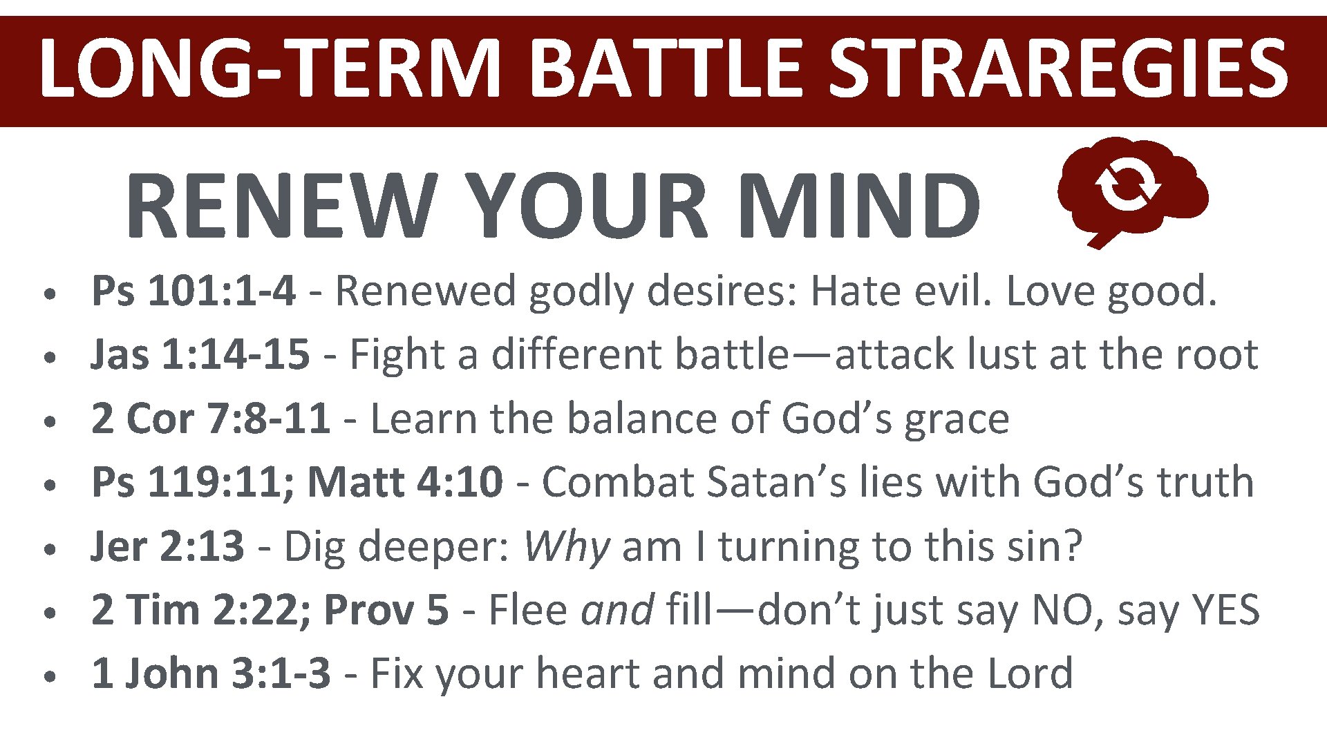 LONG-TERM BATTLE STRAREGIES RENEW YOUR MIND • • Ps 101: 1 -4 - Renewed