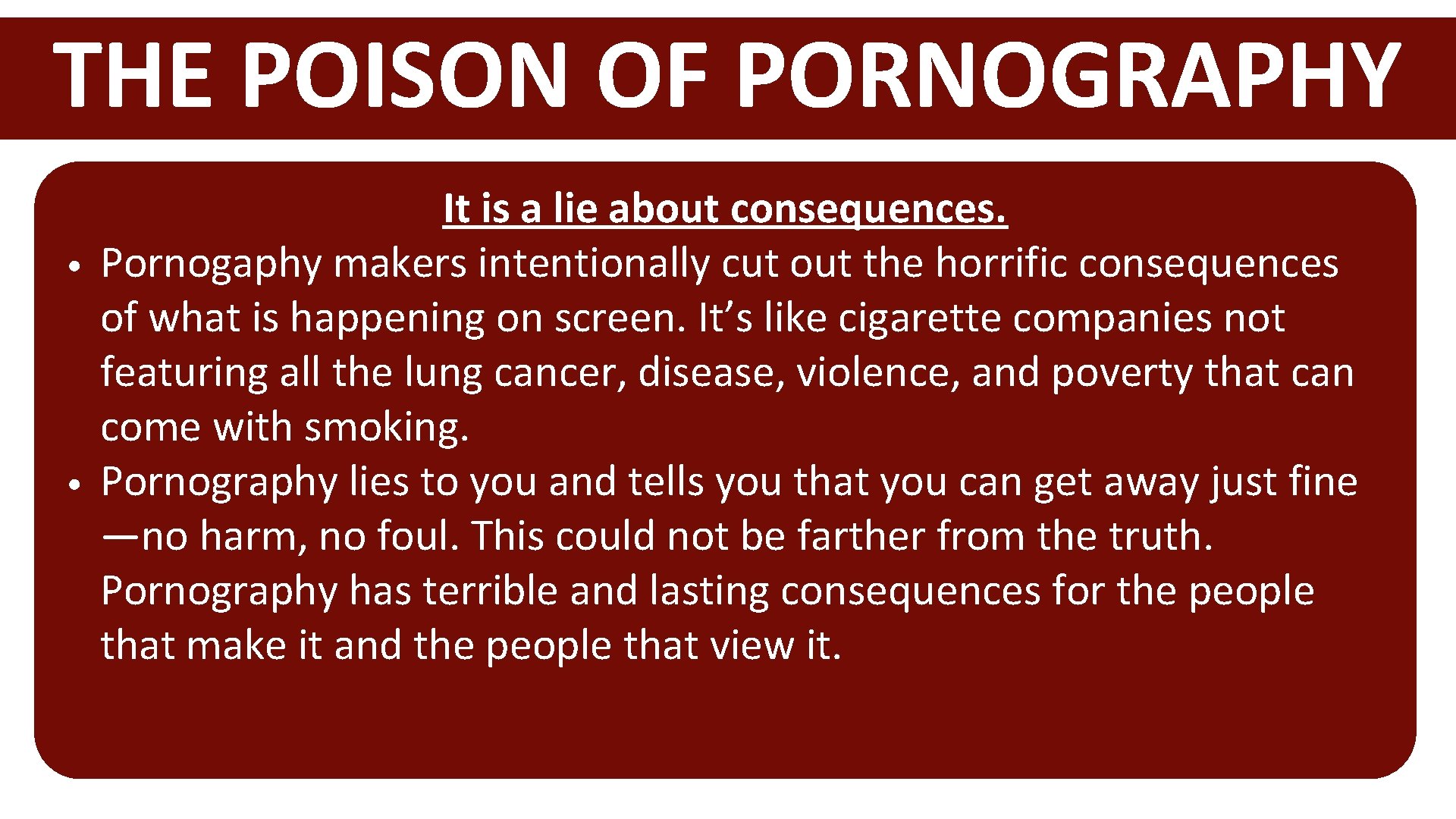 THE POISON OF PORNOGRAPHY • • It is a lie about consequences. • Spiritually: