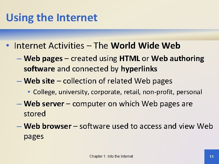 Using the Internet • Internet Activities – The World Wide Web – Web pages