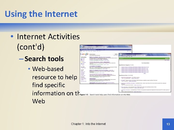 Using the Internet • Internet Activities (cont'd) – Search tools • Web-based resource to