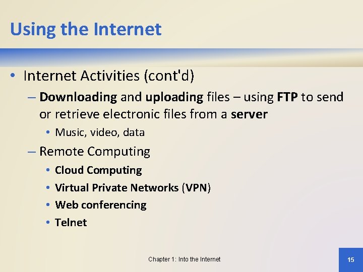 Using the Internet • Internet Activities (cont'd) – Downloading and uploading files – using