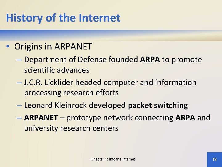 History of the Internet • Origins in ARPANET – Department of Defense founded ARPA