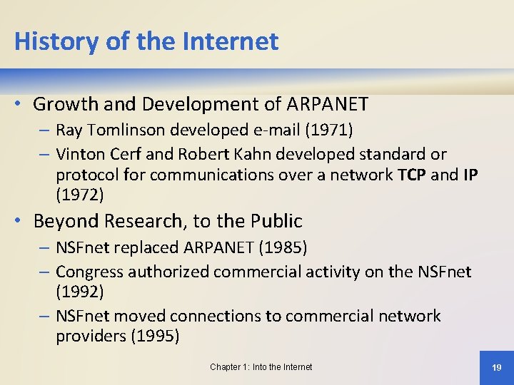 History of the Internet • Growth and Development of ARPANET – Ray Tomlinson developed