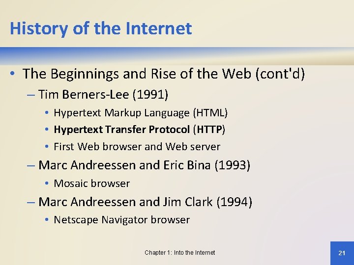 History of the Internet • The Beginnings and Rise of the Web (cont'd) –