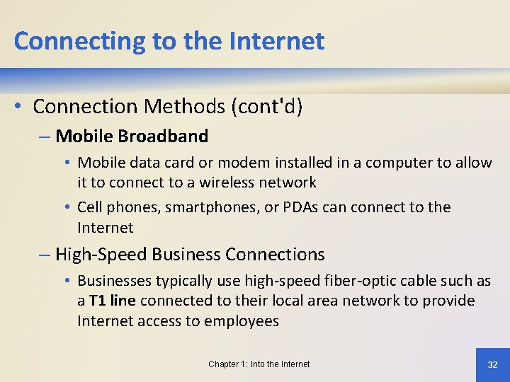 Connecting to the Internet • Connection Methods (cont'd) – Mobile Broadband • Mobile data