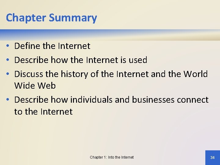 Chapter Summary • Define the Internet • Describe how the Internet is used •