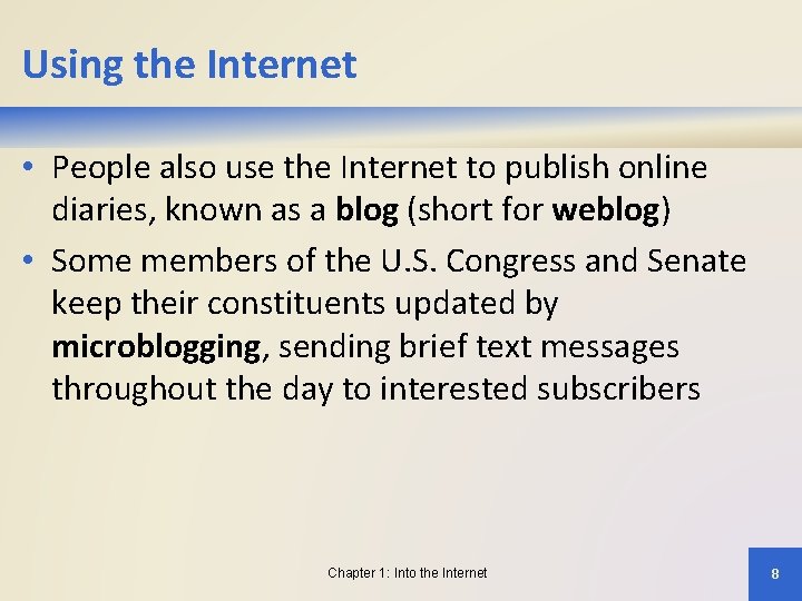 Using the Internet • People also use the Internet to publish online diaries, known