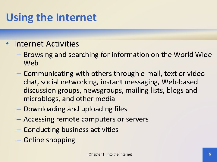 Using the Internet • Internet Activities – Browsing and searching for information on the