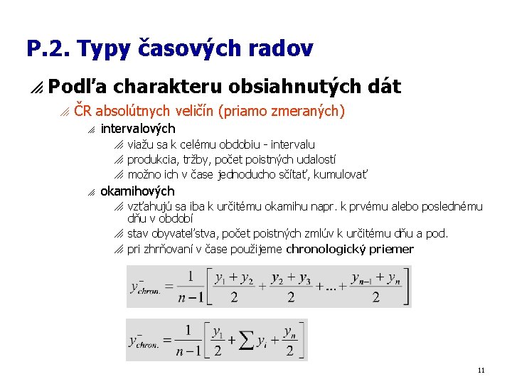 P. 2. Typy časových radov p Podľa charakteru obsiahnutých dát o ČR absolútnych veličín