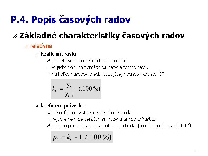 P. 4. Popis časových radov p Základné charakteristiky časových radov o relatívne o koeficient