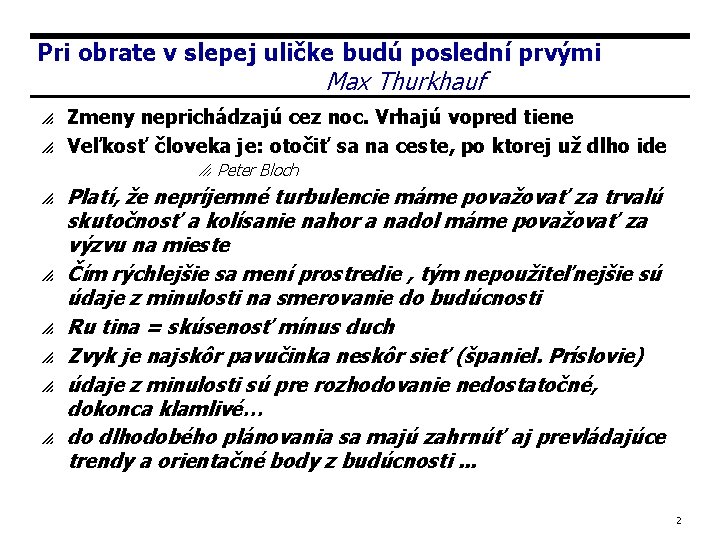 Pri obrate v slepej uličke budú poslední prvými Max Thurkhauf Zmeny neprichádzajú cez noc.