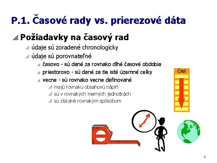 P. 1. Časové rady vs. prierezové dáta p Požiadavky na časový rad o o