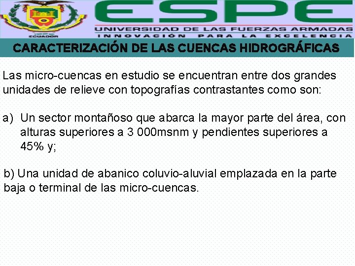 CARACTERIZACIÓN DE LAS CUENCAS HIDROGRÁFICAS Las micro-cuencas en estudio se encuentran entre dos grandes