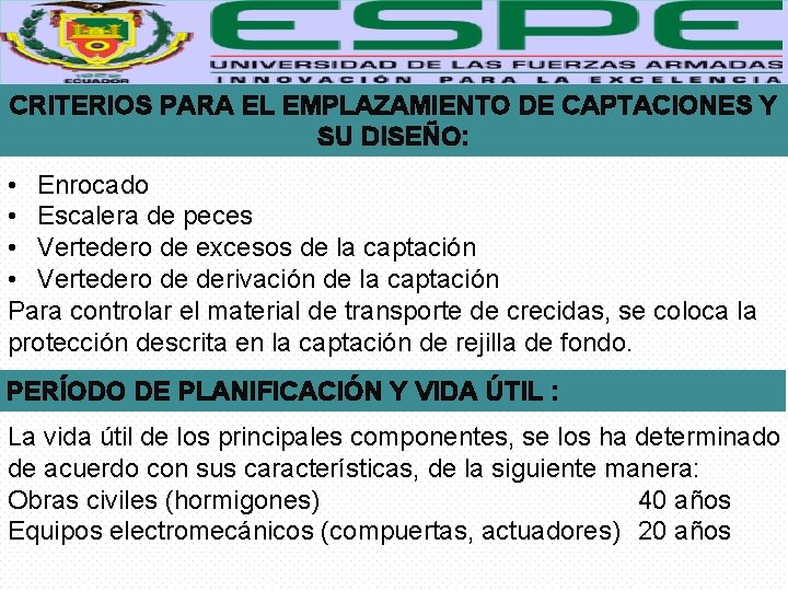 CRITERIOS PARA EL EMPLAZAMIENTO DE CAPTACIONES Y SU DISEÑO: • Enrocado • Escalera de