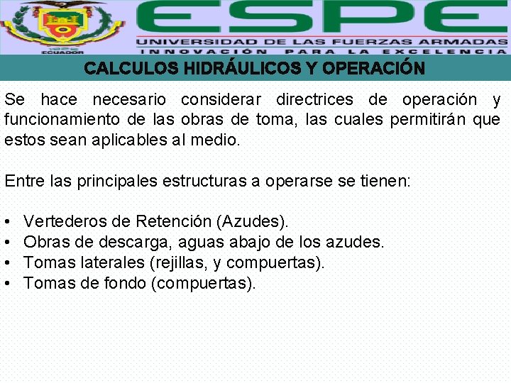 CALCULOS HIDRÁULICOS Y OPERACIÓN Se hace necesario considerar directrices de operación y funcionamiento de