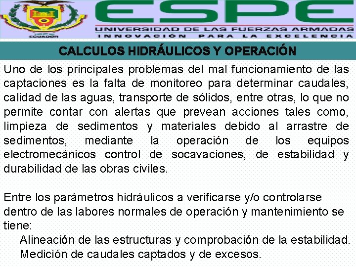 CALCULOS HIDRÁULICOS Y OPERACIÓN Uno de los principales problemas del mal funcionamiento de las