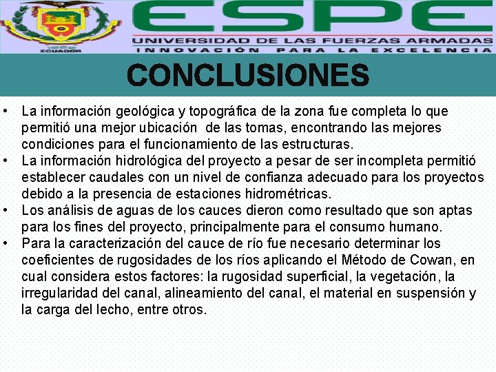 CONCLUSIONES • La información geológica y topográfica de la zona fue completa lo que