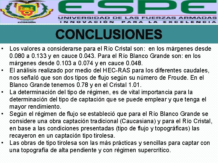 CONCLUSIONES • Los valores a considerarse para el Río Cristal son: en los márgenes