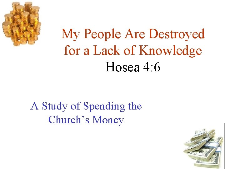 My People Are Destroyed for a Lack of Knowledge Hosea 4: 6 A Study