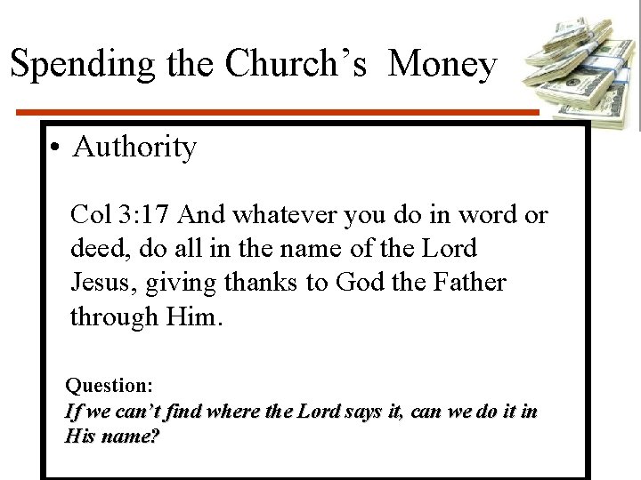 Spending the Church’s Money • Authority Col 3: 17 And whatever you do in