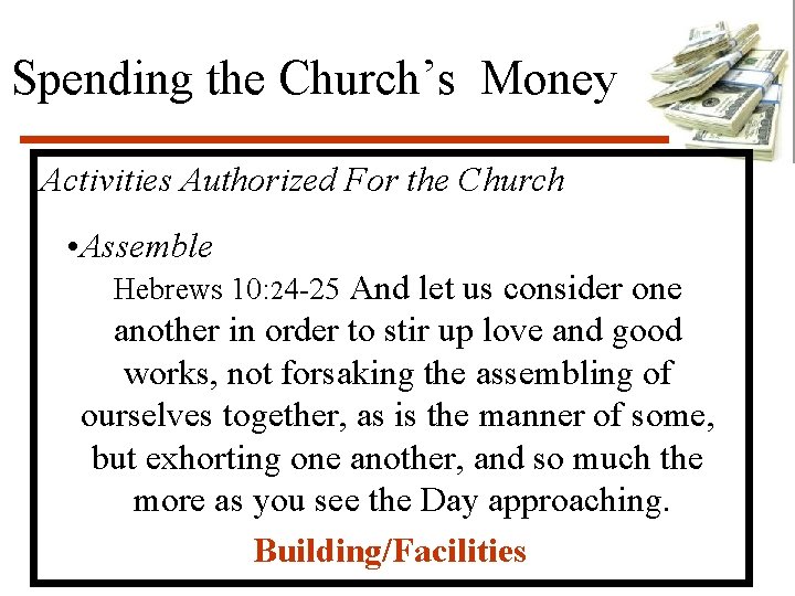 Spending the Church’s Money Activities Authorized For the Church • Assemble Hebrews 10: 24