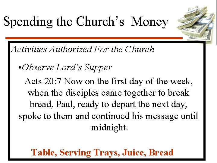 Spending the Church’s Money Activities Authorized For the Church • Observe Lord’s Supper Acts