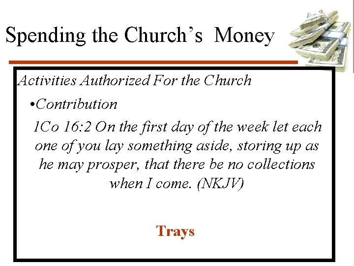 Spending the Church’s Money Activities Authorized For the Church • Contribution 1 Co 16: