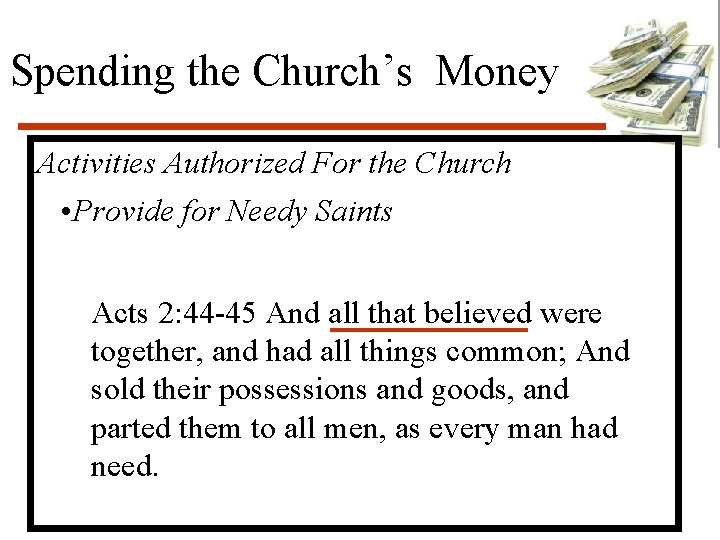 Spending the Church’s Money Activities Authorized For the Church • Provide for Needy Saints