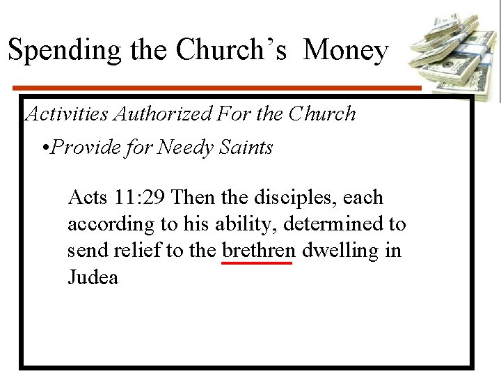 Spending the Church’s Money Activities Authorized For the Church • Provide for Needy Saints