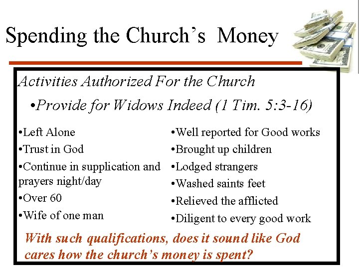 Spending the Church’s Money Activities Authorized For the Church • Provide for Widows Indeed