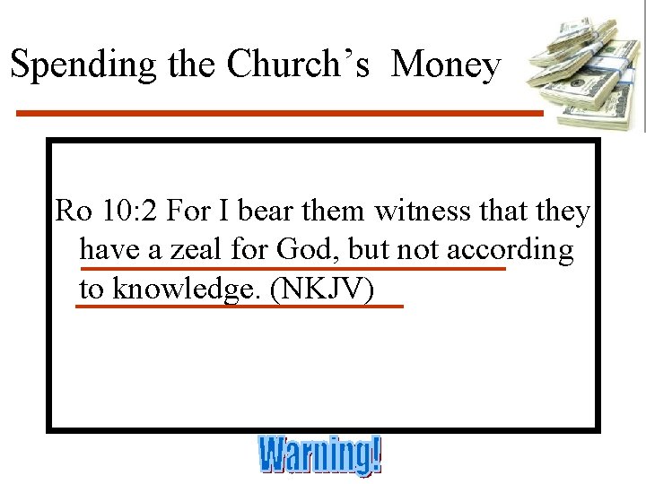 Spending the Church’s Money Ro 10: 2 For I bear them witness that they