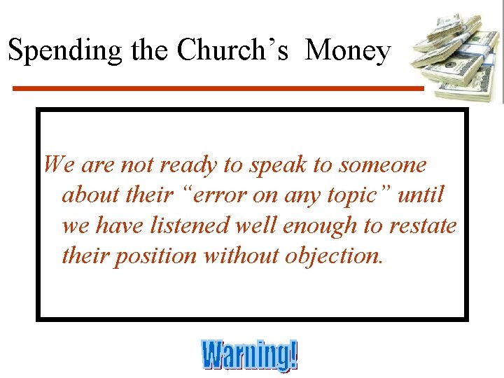 Spending the Church’s Money We are not ready to speak to someone about their