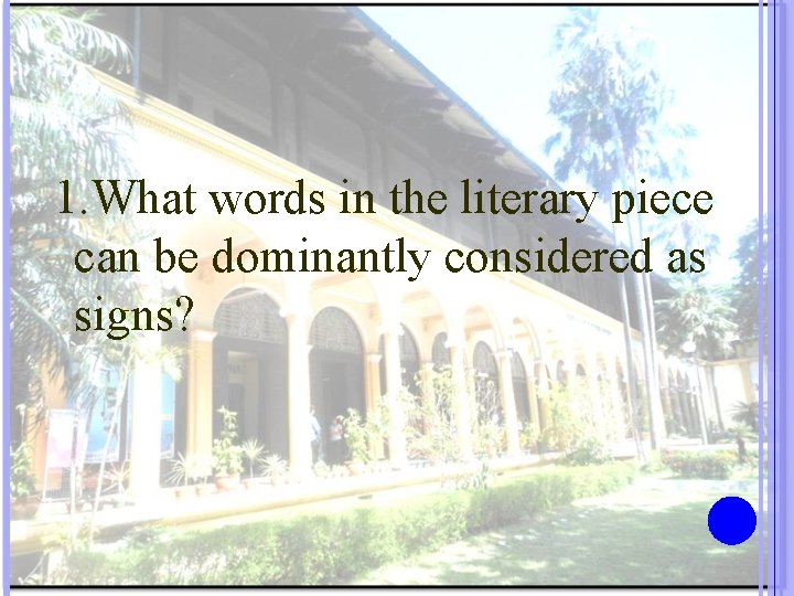 1. What words in the literary piece can be dominantly considered as signs? 