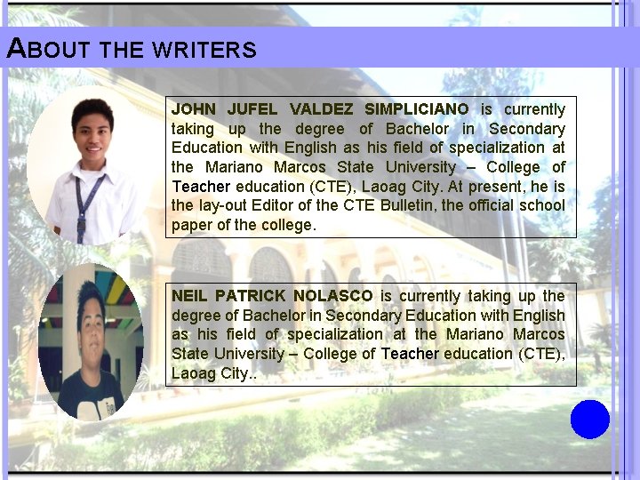 ABOUT THE WRITERS JOHN JUFEL VALDEZ SIMPLICIANO is currently taking up the degree of