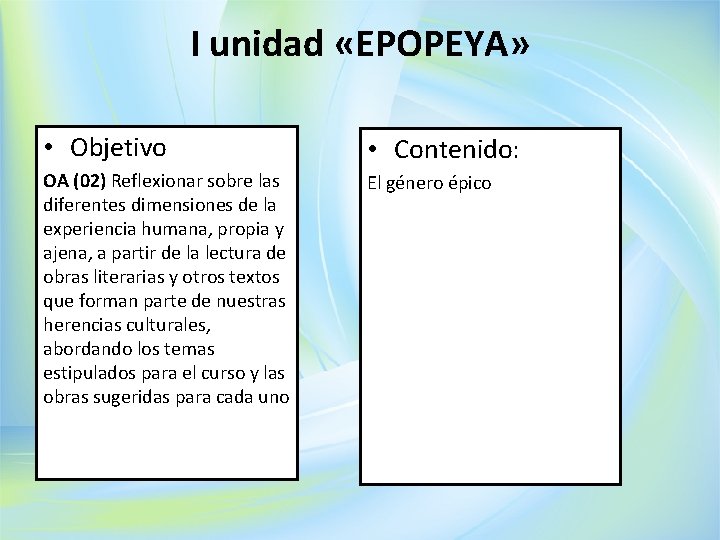 I unidad «EPOPEYA» • Objetivo • Contenido: OA (02) Reflexionar sobre las diferentes dimensiones