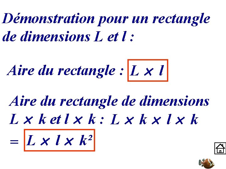 Démonstration pour un rectangle de dimensions L et l : Aire du rectangle :
