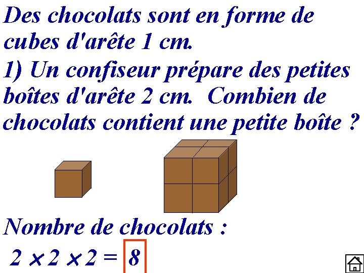 Des chocolats sont en forme de cubes d'arête 1 cm. 1) Un confiseur prépare