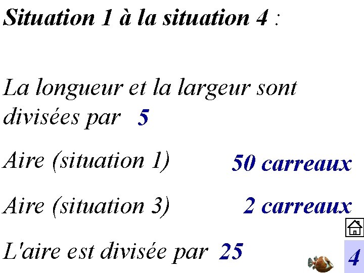 Situation 1 à la situation 4 : La longueur et la largeur sont divisées