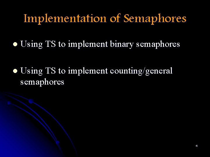 Implementation of Semaphores l Using TS to implement binary semaphores l Using TS to