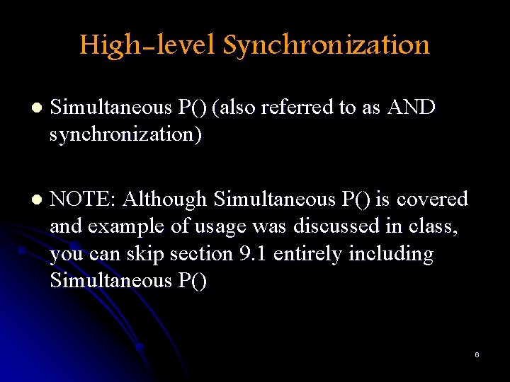 High-level Synchronization l Simultaneous P() (also referred to as AND synchronization) l NOTE: Although
