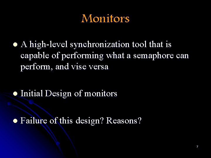 Monitors l A high-level synchronization tool that is capable of performing what a semaphore