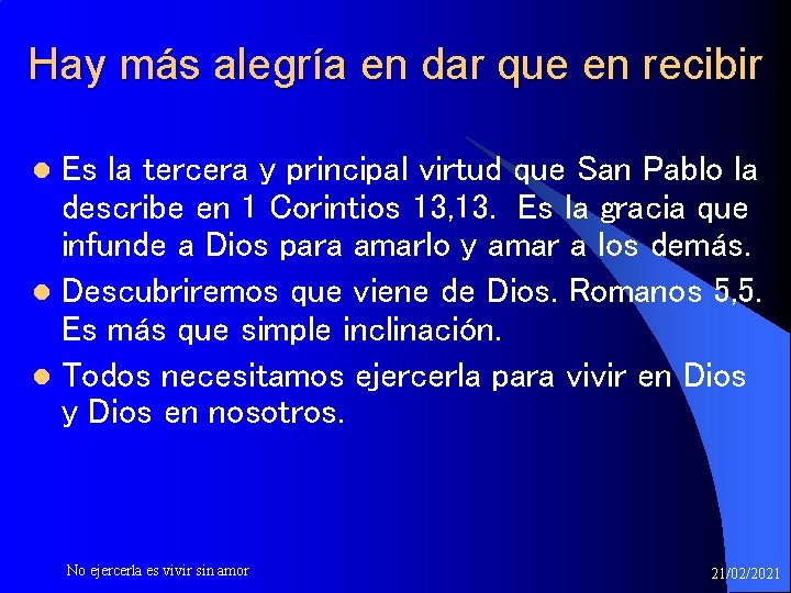 Hay más alegría en dar que en recibir Es la tercera y principal virtud