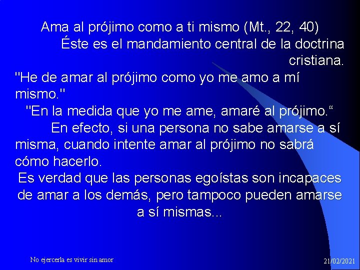 Ama al prójimo como a ti mismo (Mt. , 22, 40) Éste es el