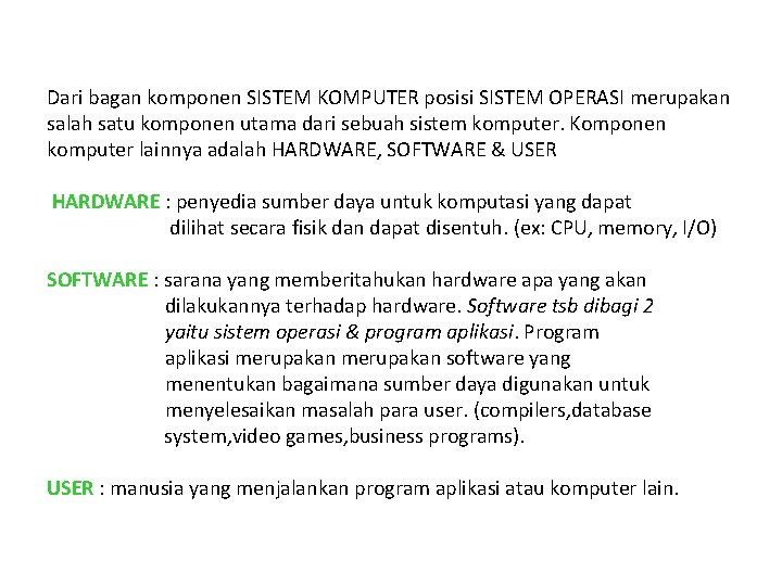 Dari bagan komponen SISTEM KOMPUTER posisi SISTEM OPERASI merupakan salah satu komponen utama dari