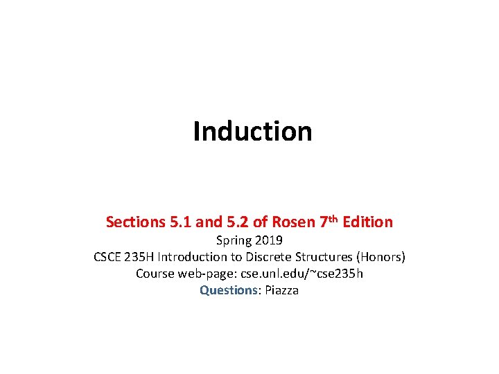 Induction Sections 5. 1 and 5. 2 of Rosen 7 th Edition Spring 2019 Induction Sections 5. 1 and 5. 2 of Rosen 7 th Edition Spring 2019
