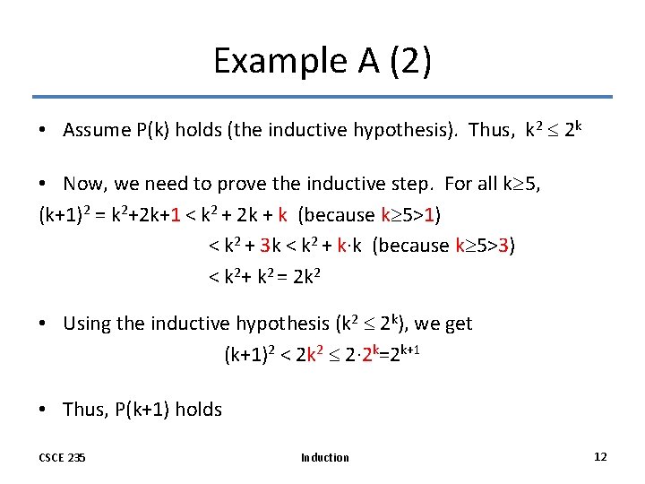 Example A (2) • Assume P(k) holds (the inductive hypothesis). Thus, k 2 2 Example A (2) • Assume P(k) holds (the inductive hypothesis). Thus, k 2 2