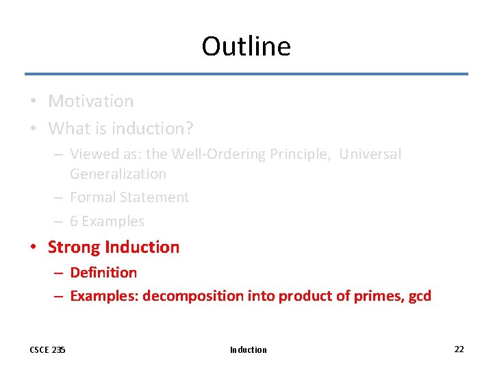 Outline • Motivation • What is induction? – Viewed as: the Well-Ordering Principle, Universal Outline • Motivation • What is induction? – Viewed as: the Well-Ordering Principle, Universal