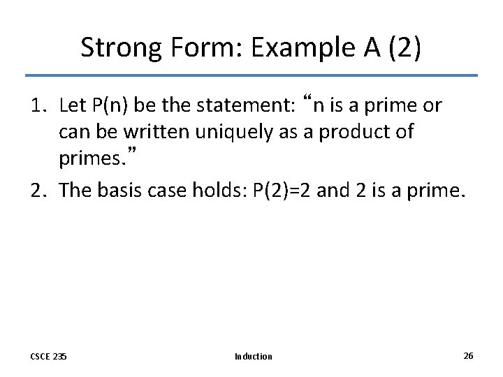 Strong Form: Example A (2) 1. Let P(n) be the statement: “n is a Strong Form: Example A (2) 1. Let P(n) be the statement: “n is a
