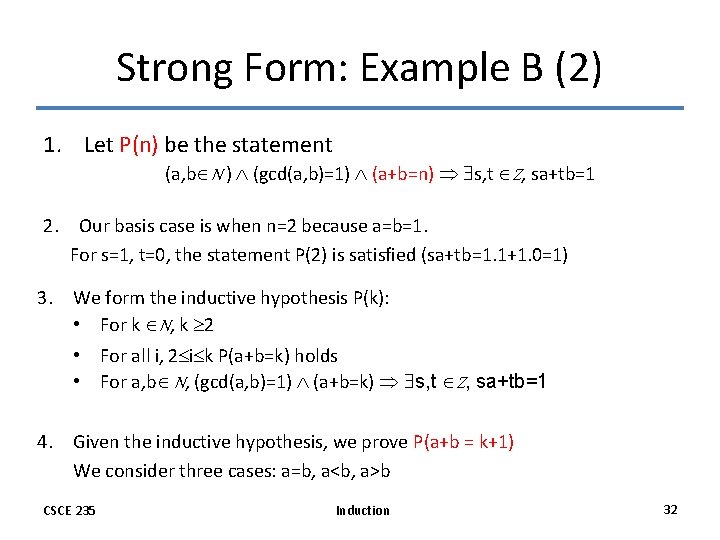Strong Form: Example B (2) 1. Let P(n) be the statement (a, b N Strong Form: Example B (2) 1. Let P(n) be the statement (a, b N
